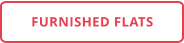 FURNISHED FLATS