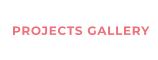 PROJECTS GALLERY